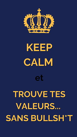 Keep calm trouver ses valeurs sans bullshit